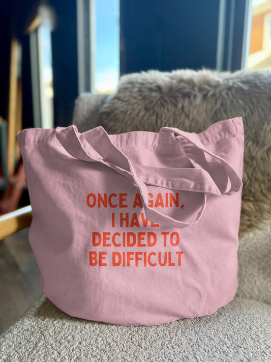 Once Again I Have Decided To Be Difficult | Tote Bag