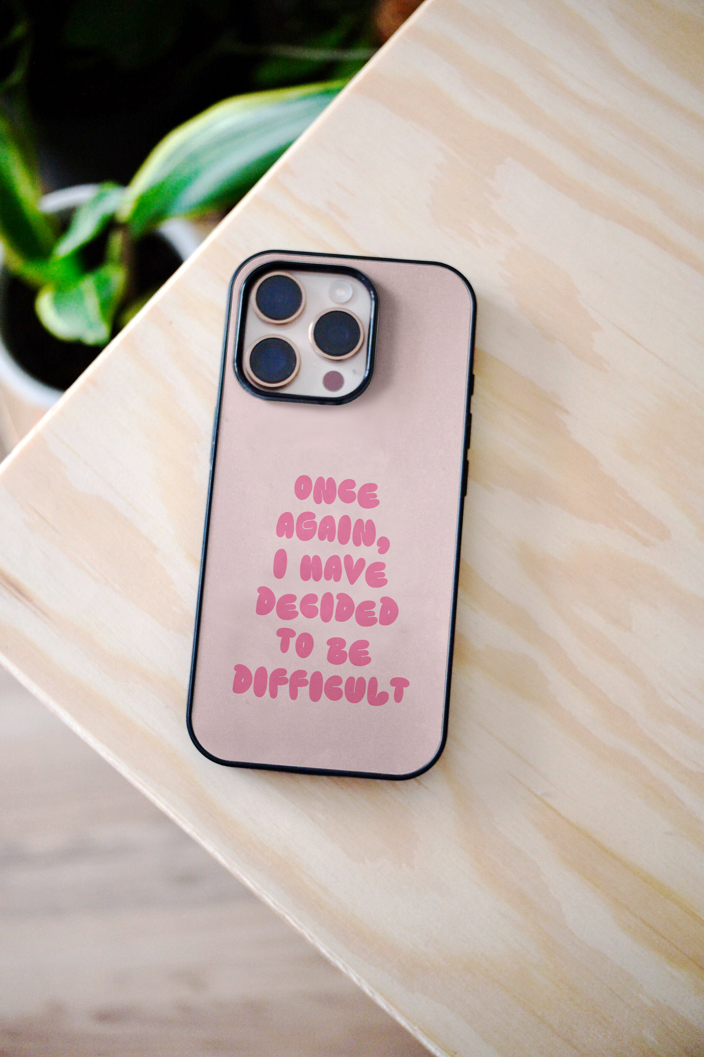 Once Again I Have Decided To Be Difficult | Phone Case