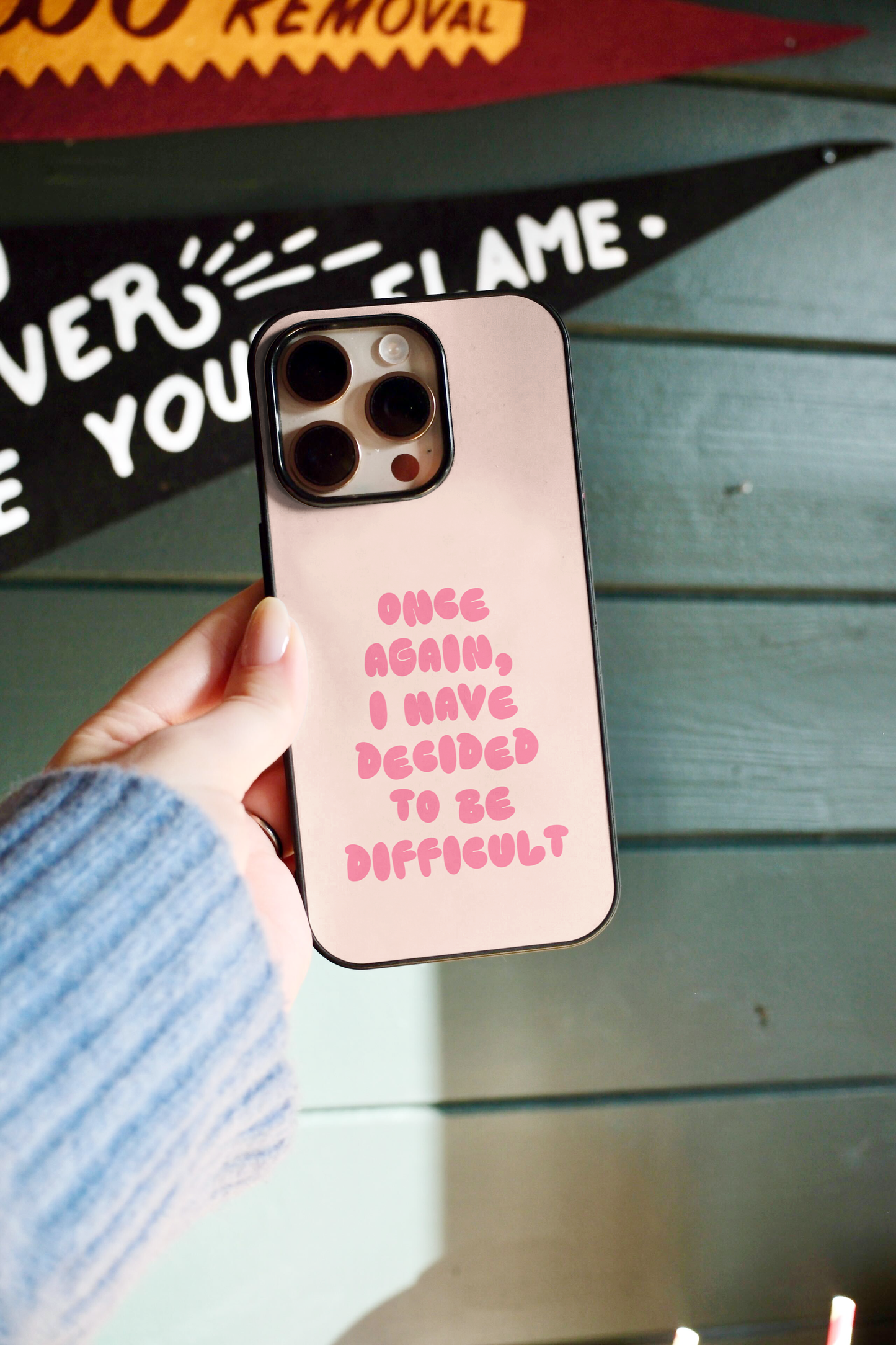 Once Again I Have Decided To Be Difficult | Phone Case