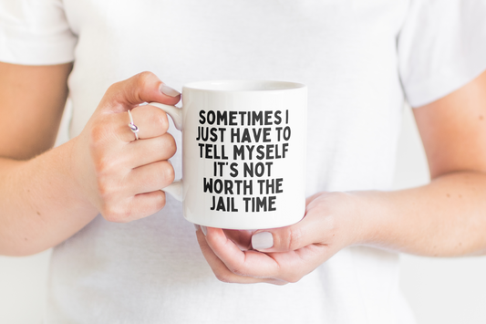 Ceramic / White Mugs | Sometimes I Just Have To Tell Myself It's Not Worth The Jail Time | Black | Ceramic Mug | Wisdom and Wonder Designs