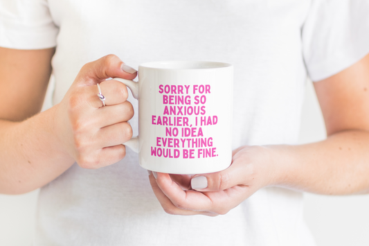 Ceramic / White Mugs | Sorry For Being Anxious Earlier | Hot Pink | Ceramic Mug | Wisdom and Wonder Designs