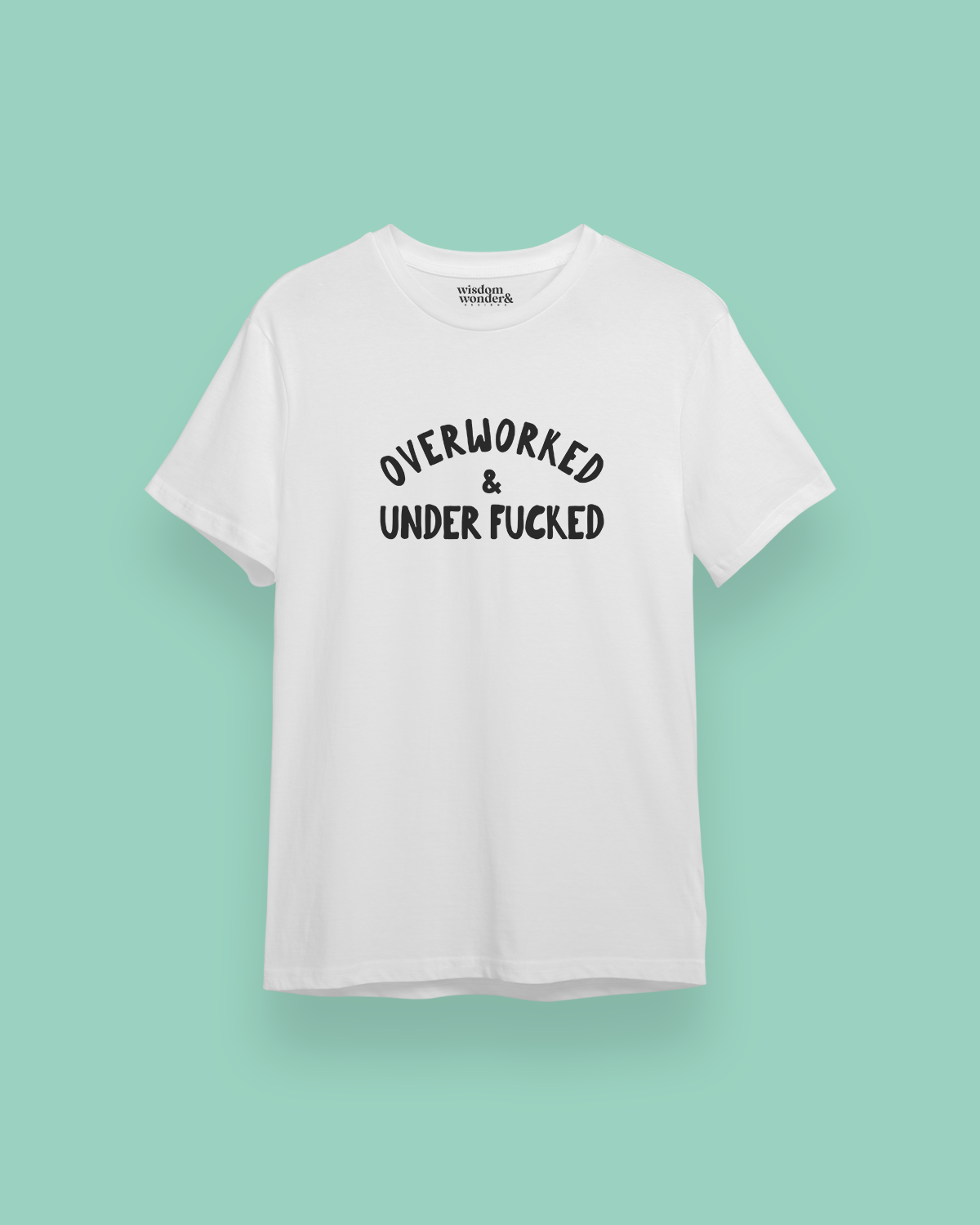 Overworked & Under Fucked | Black Graphic | Organic Unisex T Shirt