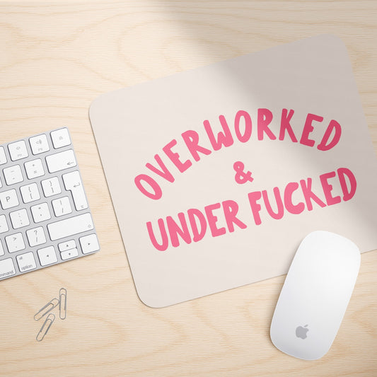Overworked & Under Fucked | Mouse Mat