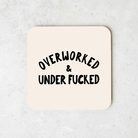 Overworked & Under Fucked | Coaster
