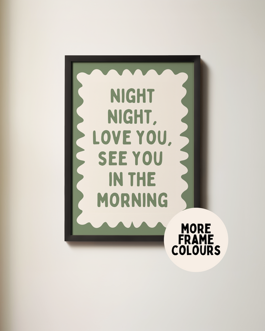 Framed | Night Night, Love You, See You In The Morning | Olive Green and Cream | Wall Art Print