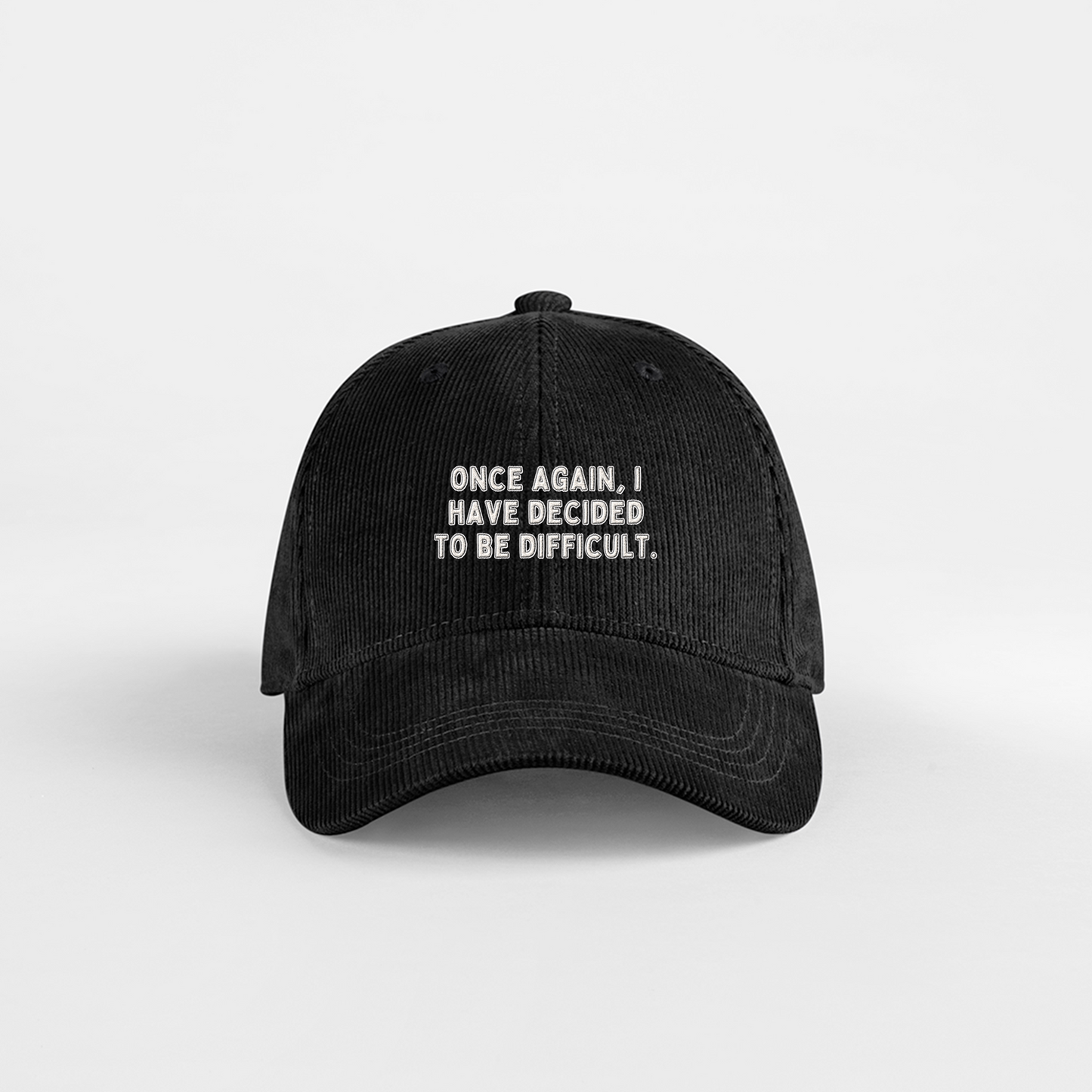 Once Again I Have Decided To Be Difficult | Organic Cord Cap
