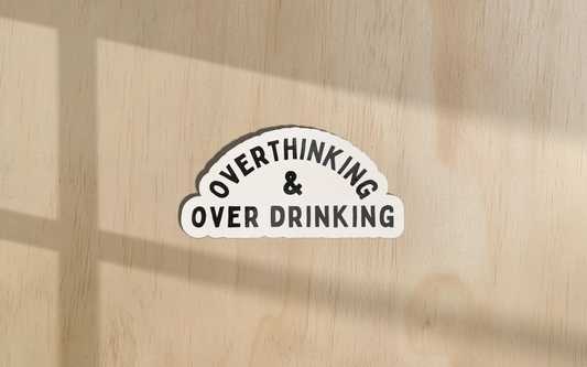 Overthinking & Drinking | Sticker