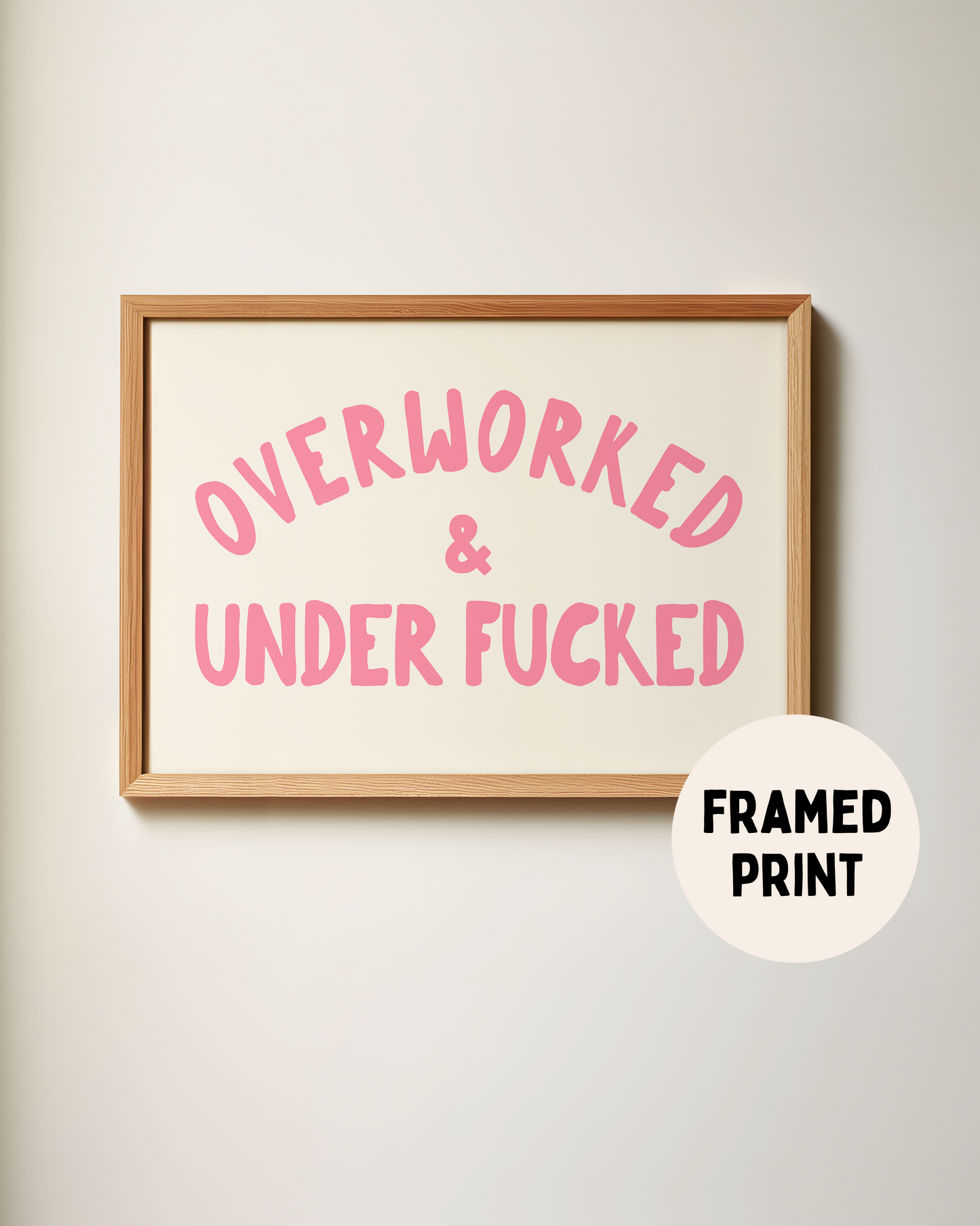 Framed | Overworked & Under Fucked | Hot Pink and Cream | Art Print