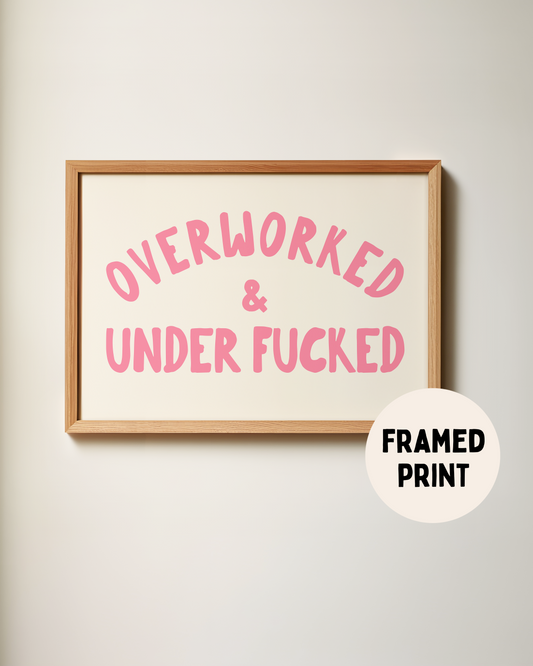 Framed | Overworked & Under Fucked | Hot Pink and Cream | Art Print