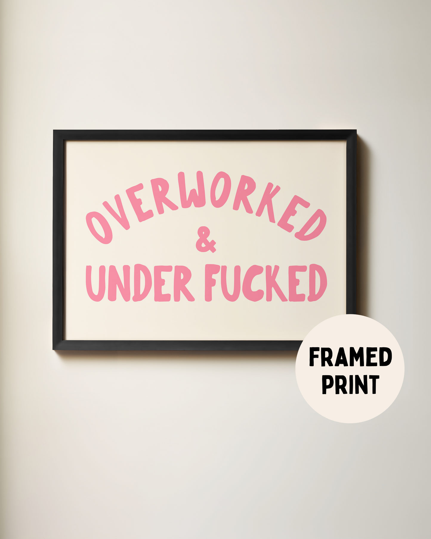 Framed | Overworked & Under Fucked | Hot Pink and Cream | Art Print