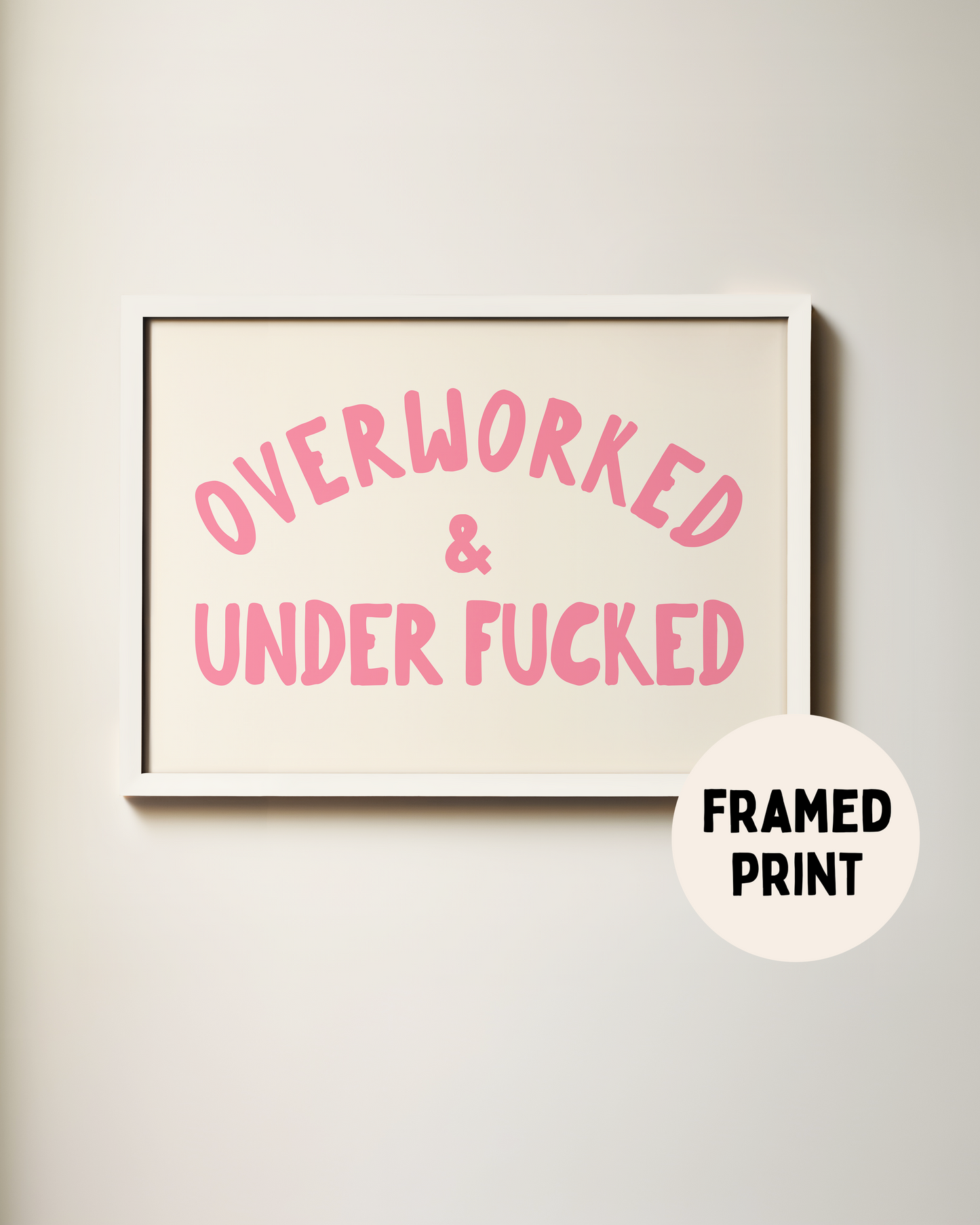 Framed | Overworked & Under Fucked | Hot Pink and Cream | Art Print