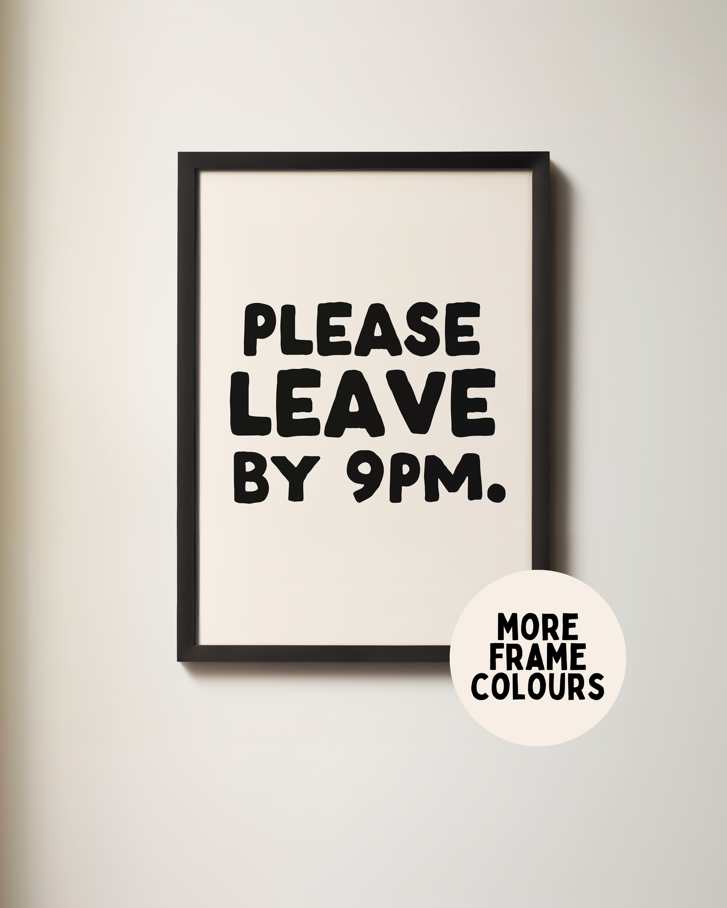 Please Leave By 9pm | Black & Cream | Art Print