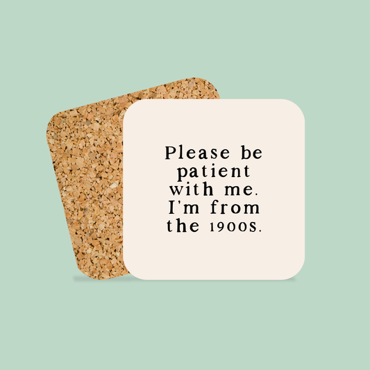 Please Be Patient With Me | Coaster