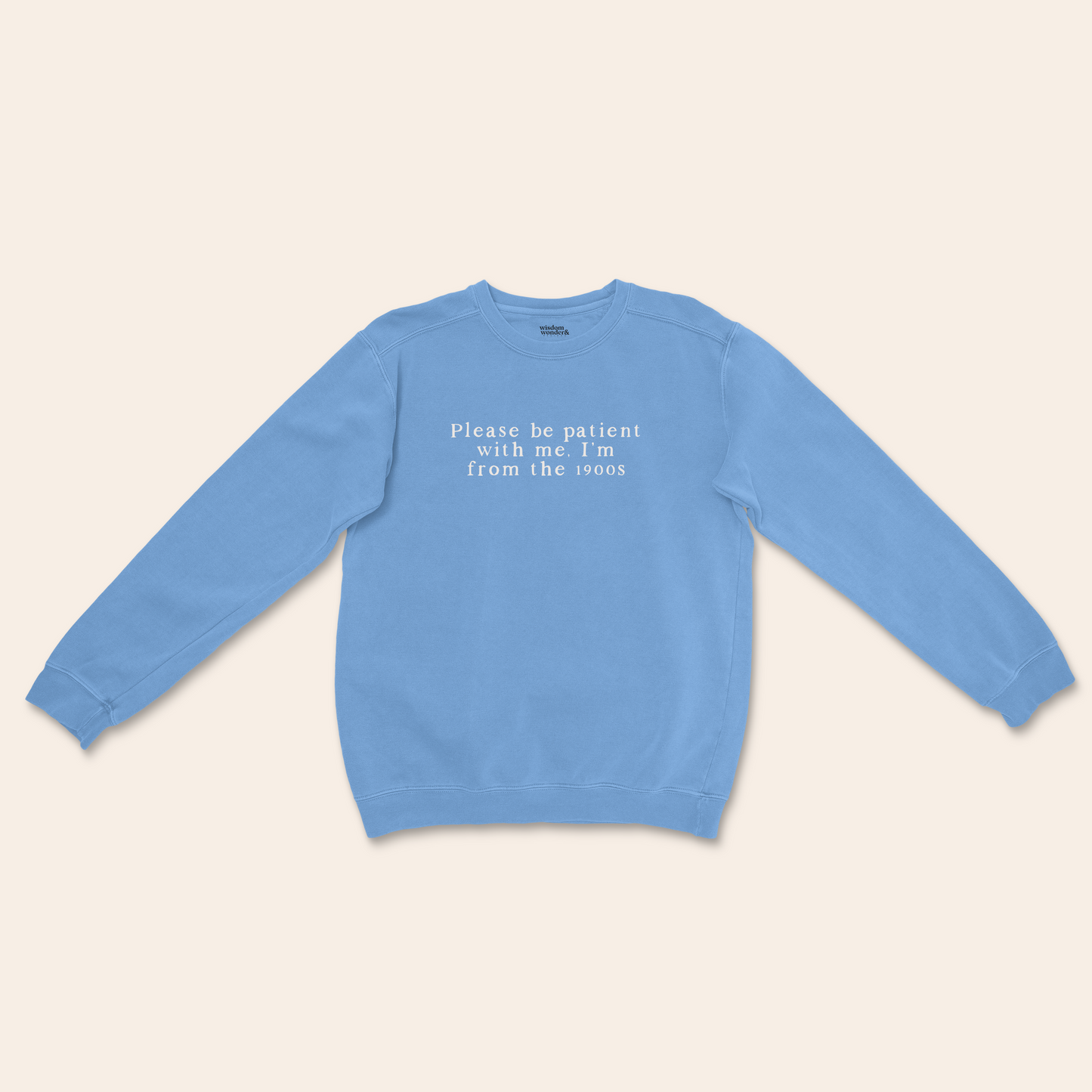 Please Be Patient With Me, I'm From The 1900s | Unisex Sweatshirt