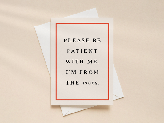 Please Be Patient With Me | Greeting Card