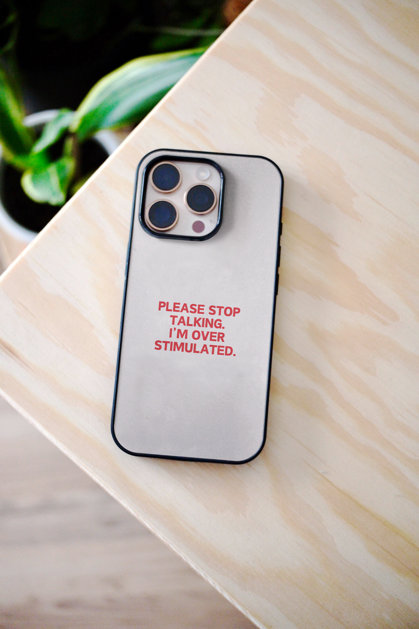 Please Stop Talking, I'm Over Stimulated | Phone Case