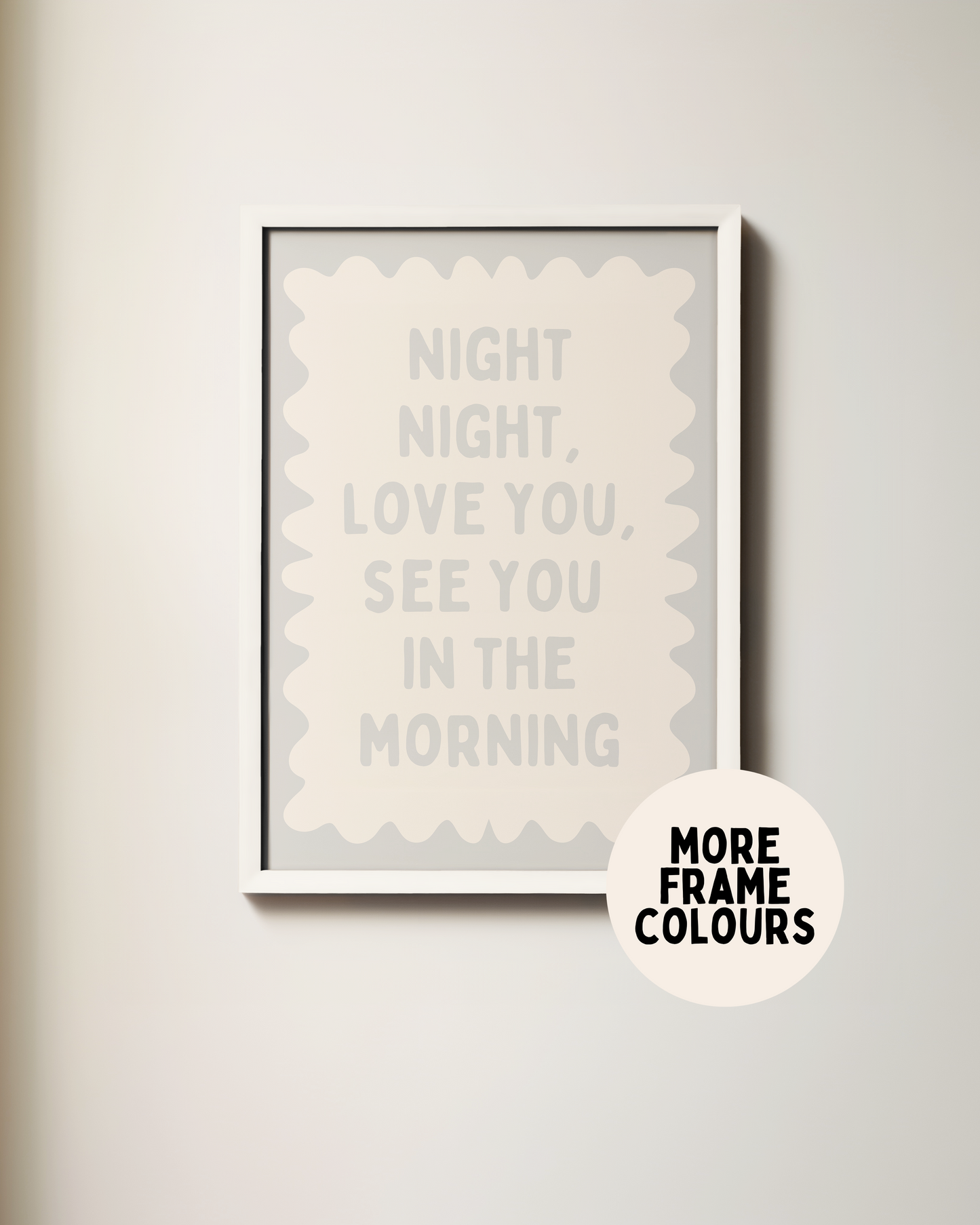 Framed | Night Night, Love You, See You In The Morning | Pale Grey and Cream | Wall Art Print