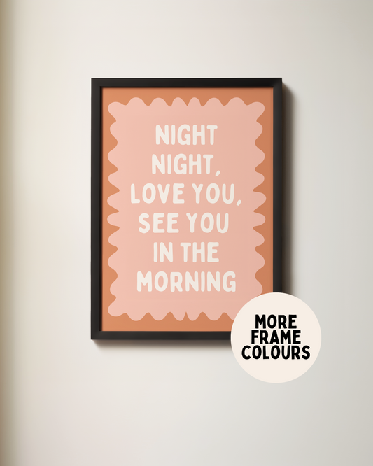 Framed | Night Night, Love You, See You In The Morning | Tan, Peach and Cream | Wall Art Print