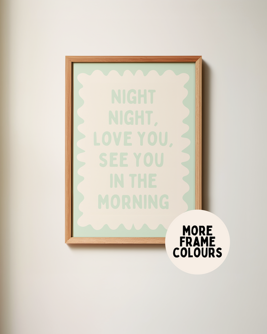 Framed | Night Night, Love You, See You In The Morning | Peppermint and Cream | Wall Art Print