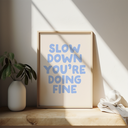 Slow Down You're Doing Fine | Cornflower Blue and Cream | Art Print