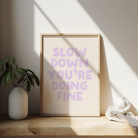 Lustre / A5 Print | Slow Down You're Doing Fine | Lilac and Cream | Art Print | Wisdom and Wonder Designs