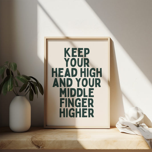 Keep Your Head High And Your Middle Finger Higher | Forest Green and Cream | Art Print
