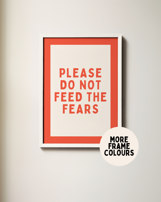 Framed | Please Do Not Feed The Fears | Red and Cream | Art Print
