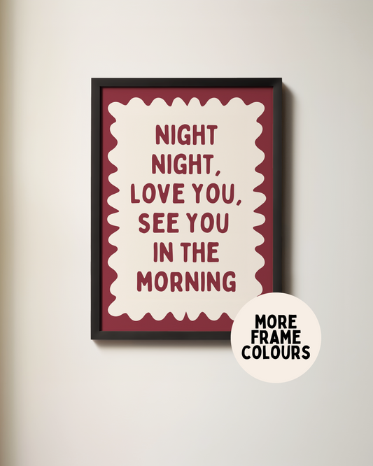 Framed | Night Night, Love You, See You In The Morning | Plum and Cream | Wall Art Print