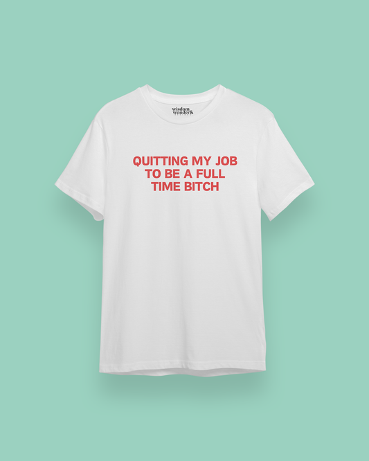 Quitting My Job To Be A Full Time Bitch | Red Graphic | Organic Unisex T Shirt