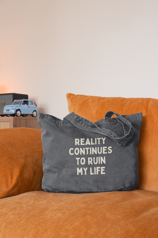 Reality Continues To Ruin My Life | Tote Bag