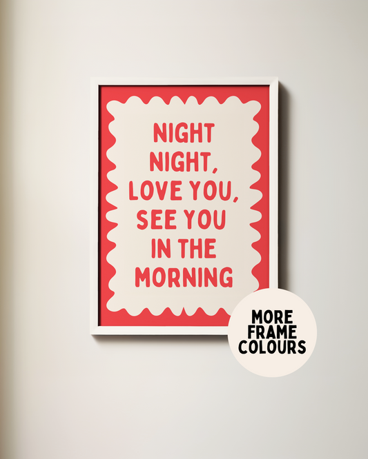 Framed | Night Night, Love You, See You In The Morning | Red and Cream | Wall Art Print