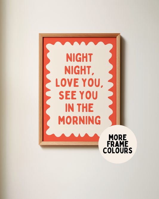 Framed | Night Night, Love You, See You In The Morning | Red Orange and Cream | Wall Art Print