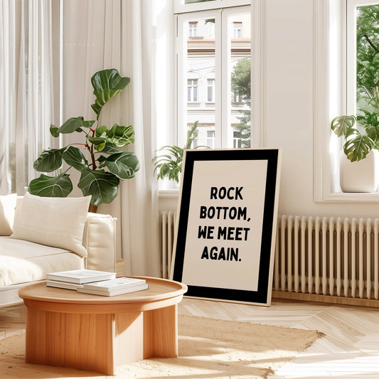 Rock Bottom, We Meet Again | Black and Cream | Art Print