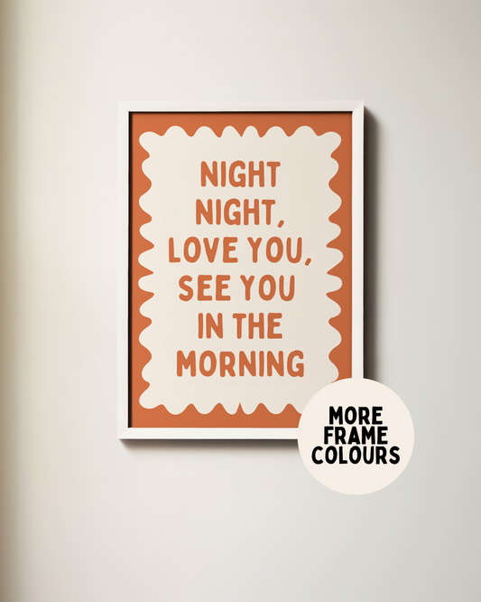 Framed | Night Night, Love You, See You In The Morning | Rust and Cream | Wall Art Print