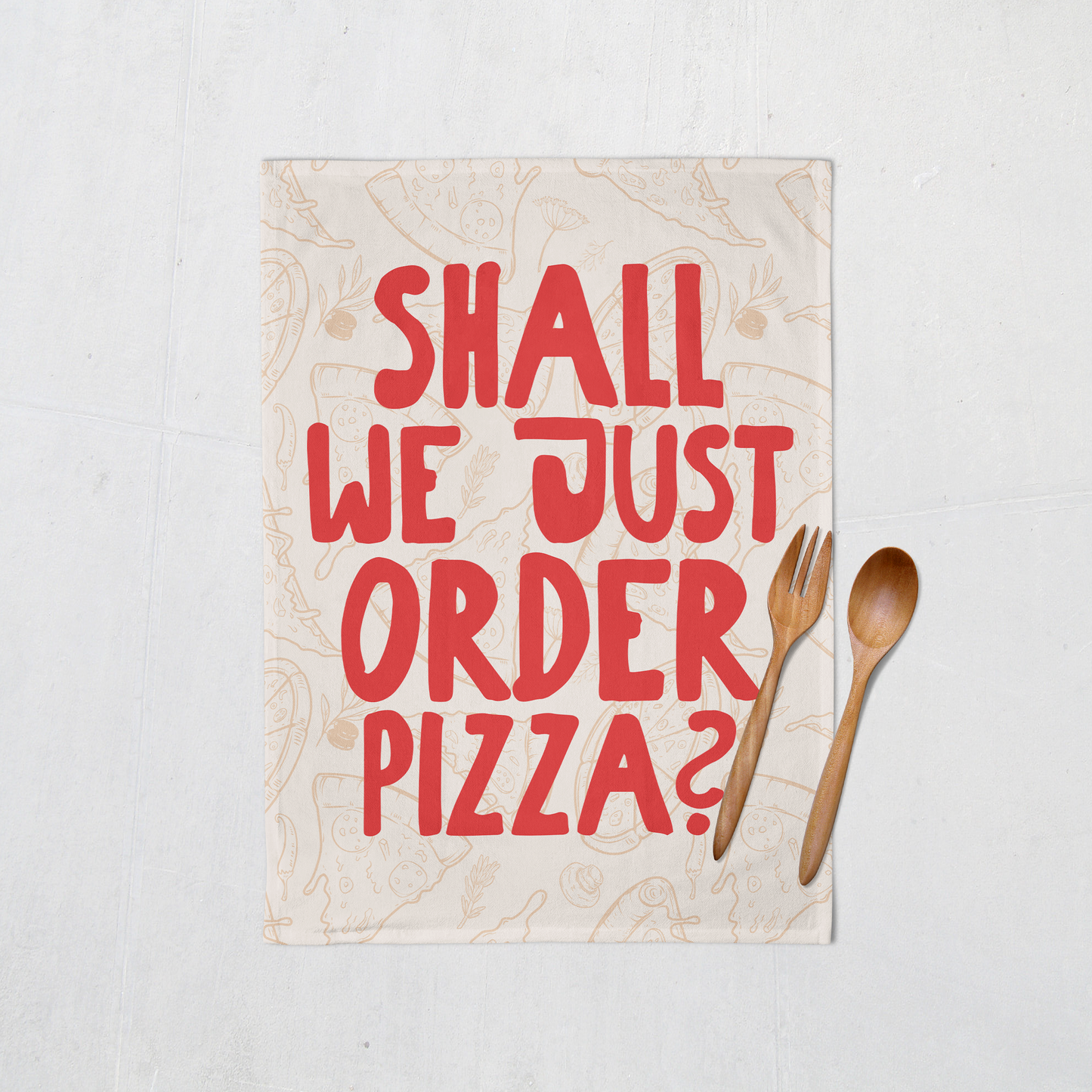 Shall We Just Order Pizza? | Tea Towel