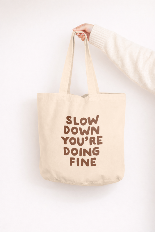 Slow Down You're Doing Fine | Tote Bag