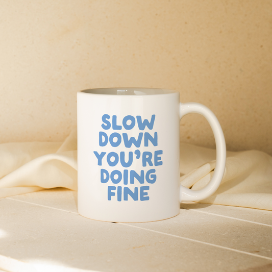 Slow Down You're Doing Fine | Mug