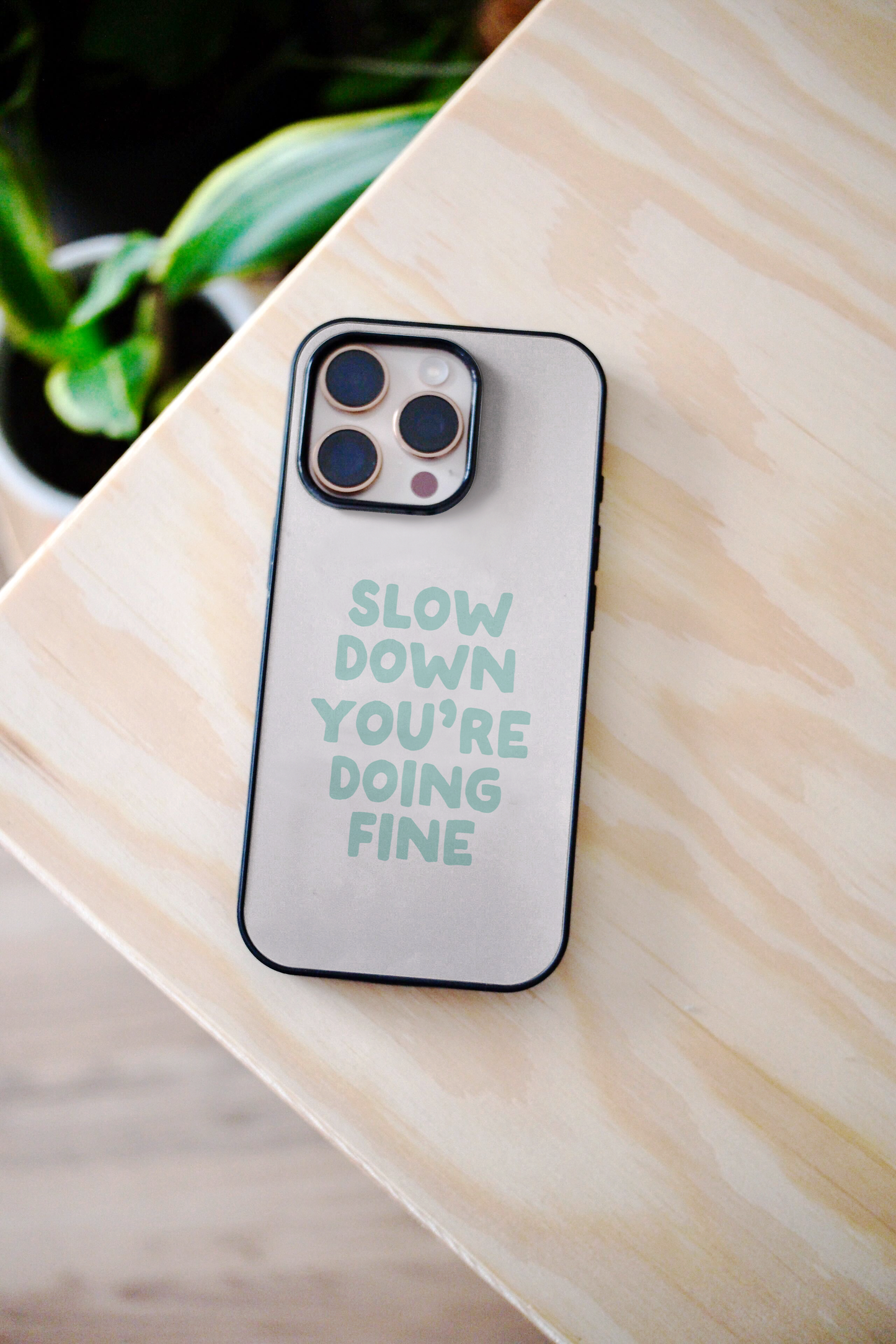 Slow Down You're Doing Fine | Phone Case