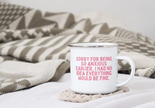 Sorry For Being So Anxious Earlier | Enamel Mug