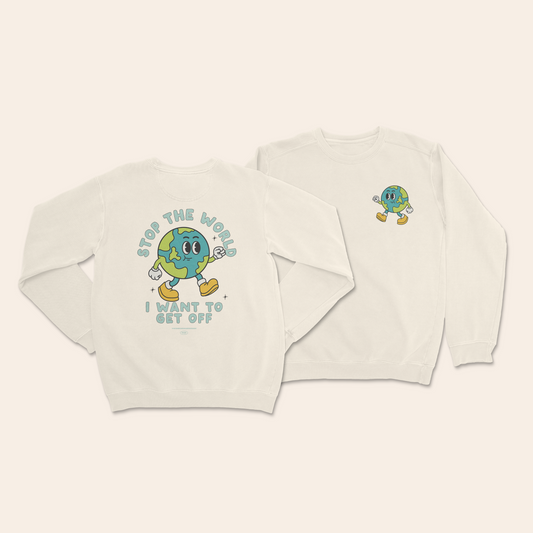Stop The World I Want To Get Off | Unisex Sweatshirt