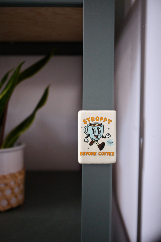 Stroppy Before Coffee | Ceramic Magnet