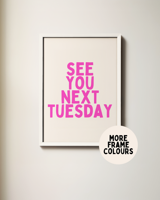 Framed | See You Next Tuesday | Hot Pink and Cream | Art Print
