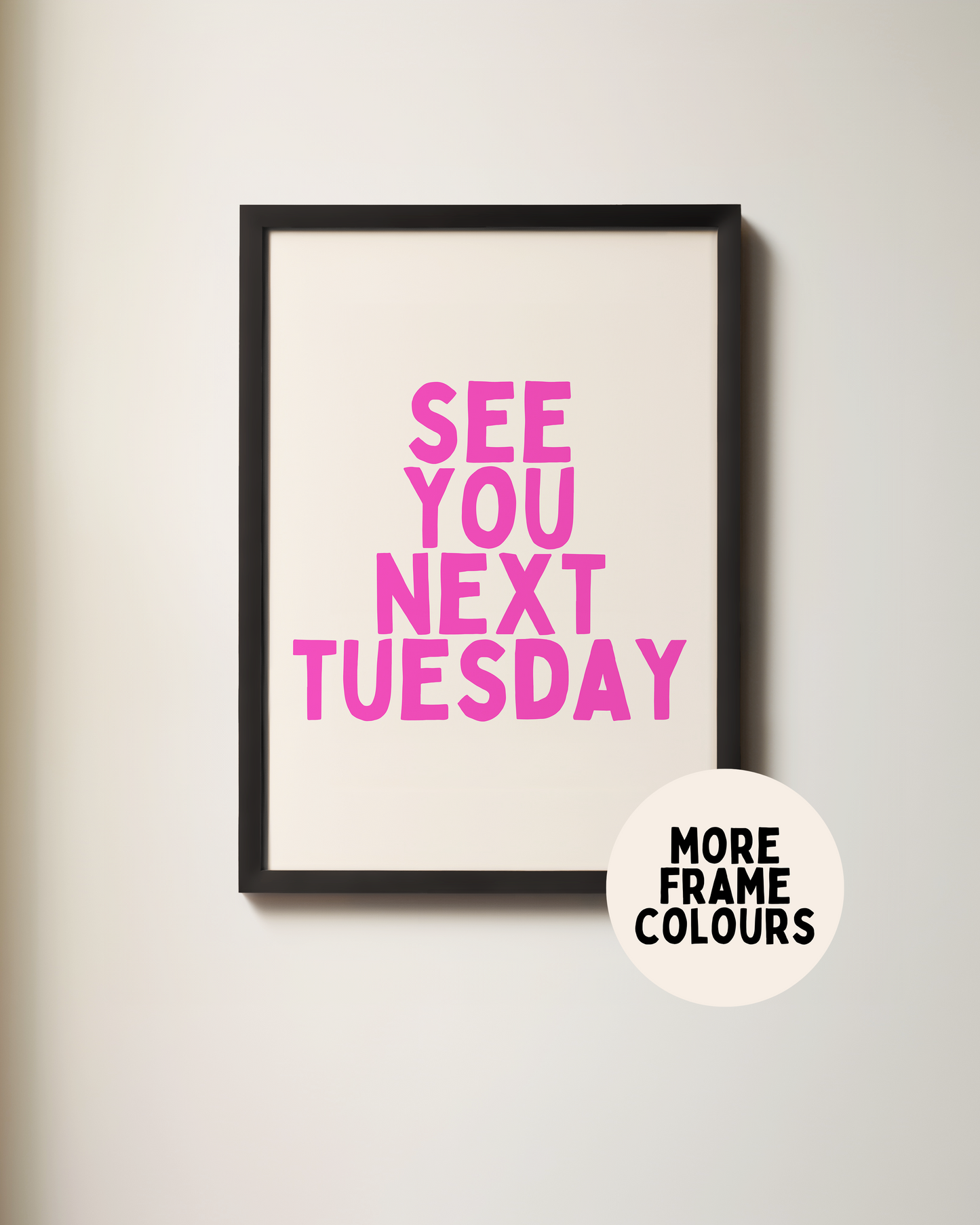 Framed | See You Next Tuesday | Hot Pink and Cream | Art Print