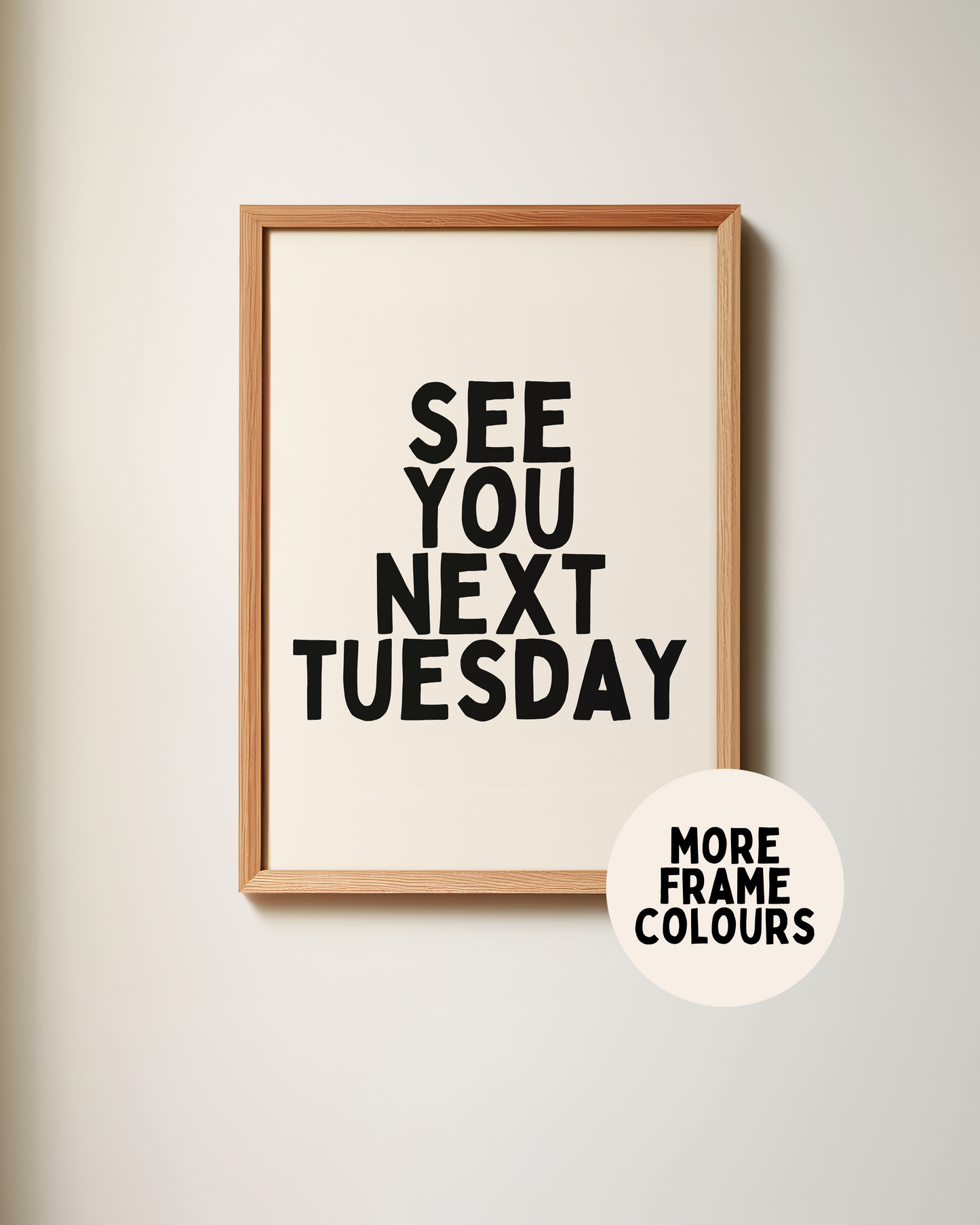 Framed | See You Next Tuesday | Black and Cream | Art Print