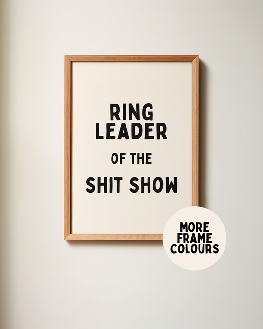 Framed | Ring Leader Of The Shit Show | Black and Cream | Art Print