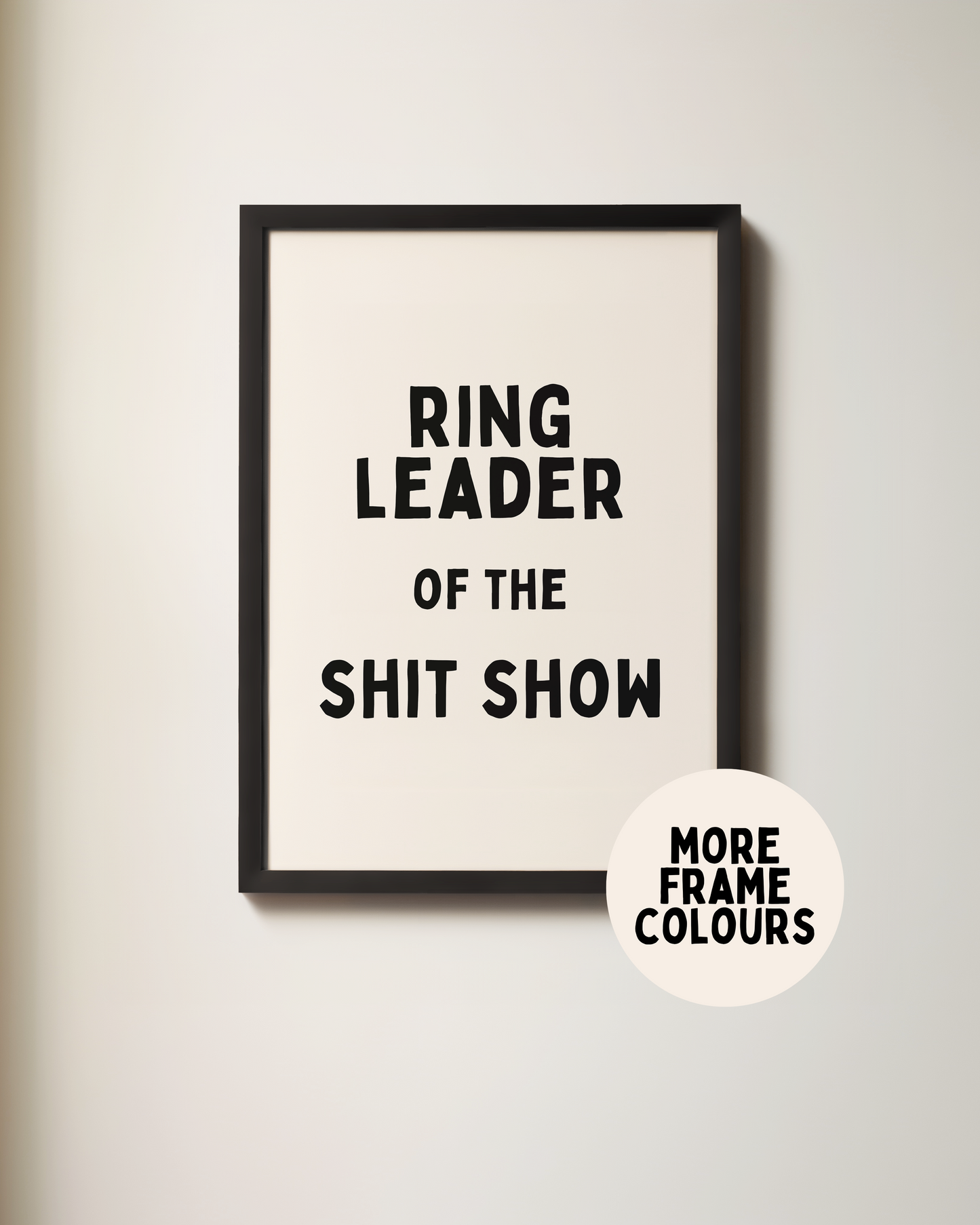 Framed | Ring Leader Of The Shit Show | Black and Cream | Art Print