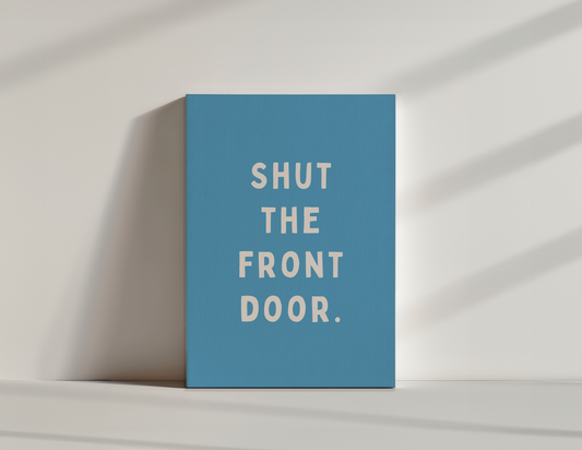 Shut The Front Door. | Cream and Denim | Canvas