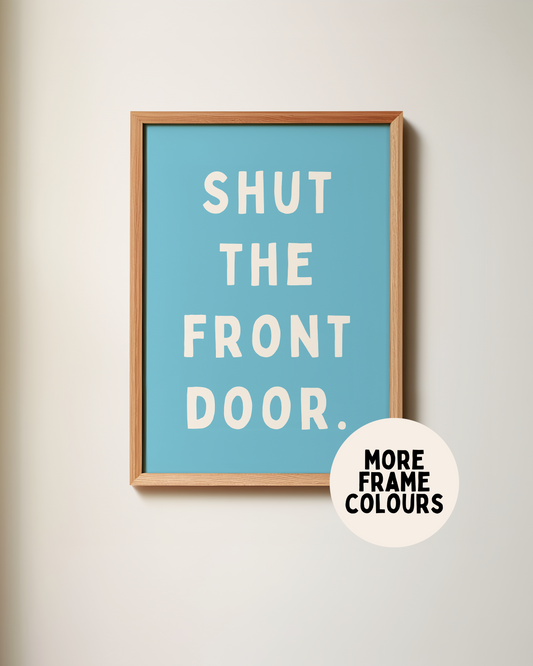 Framed | Shut The Front Door | Cream and Denim | Art Print