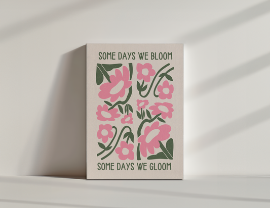 Some Days We Bloom Some Days We Gloom | Black and Cream | Canvas