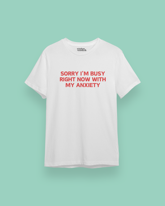 Sorry I'm Busy Right Now With My Anxiety | Red Graphic | Organic Unisex T Shirt